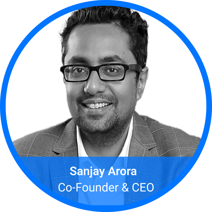 Sanjay Arora, Co-founder & CEO